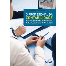 O PROFISSIONAL DA CONTABILIDADE: DESENVOLVIMENTO DE CARREIRA, PERCEPÇÕES E SEU PAPEL SOCIAL