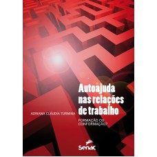 AUTOAJUDA NAS RELAÇÕES DE TRABALHO: FORMAÇÃO OU CONFORMAÇÃO?