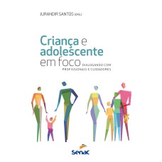 CRIANÇA & ADOLESCENTE EM FOCO: DIALOGANDO COM PROFISSIONAIS E CUIDADORES