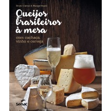 QUEIJOS BRASILEIROS A MESA COM CACHAÇA, VINHO E CERVEJA