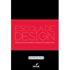 ESCOLA DE DESIGN: PROJETOS DESAFIADORES DE ESCOLAS DO MUNDO TODO