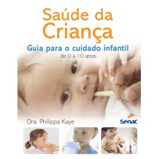 SAÚDE DA CRIANÇA: GUIA PARA O CUIDADO INFANTIL DE 0 A 10 ANOS