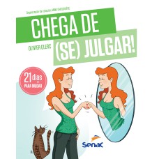 CHEGA DE (SE) JULGAR: 21 DIAS PARA REAPRENDER A (SE) AMAR