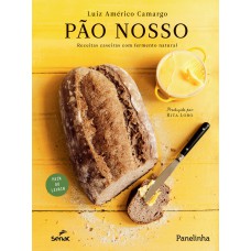 PÃO NOSSO: RECEITAS CASEIRAS COM FERMENTO NATURAL