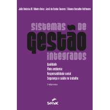 SISTEMAS DE GESTÃO INTEGRADOS: QUALIDADE, MEIO AMBIENTE, RESPONSABILIDADE SOCIAL E SEGURANÇA E SAÚDE