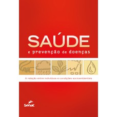 SAÚDE E PREVENÇÃO DE DOENÇAS: A RELAÇÃO ENTRE INDIVÍDUOS E CONDIÇÕES SOCIOAMBIENTAIS