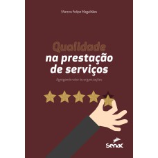 QUALIDADE NA PRESTAÇÃO DE SERVIÇOS: AGREGANDO VALOR AS ORGANIZAÇÕES