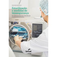 ESTERILIZAÇÃO E MEDIDAS DE BIOSSEGURANÇA: EM CENTROS DE MATERIAIS E ESTERILIZAÇÃO E OUTROS ESTABELECIMENTOS