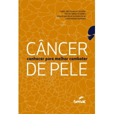 CÂNCER DE PELE: CONHECER PARA MELHOR COMBATER