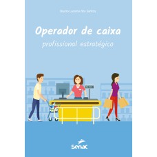 OPERADOR DE CAIXA: PROFISSIONAL ESTRATÉGICO