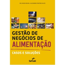 GESTÃO DE NEGÓCIOS DE ALIMENTAÇÃO: CASOS E SOLUÇÕES