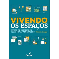 VIVENDO OS ESPAÇOS: DESIGN DE INTERIORES E SUAS NOVAS ABORDAGENS