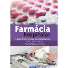 FARMÁCIA HOSPITALAR: ATUAÇÃO DO TÉCNICO PARA A SEGURANÇA DO PACIENTE