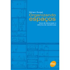 ORGANIZANDO ESPAÇOS: GUIA DE DECORAÇÃO E REFORMA DE RESIDÊNCIAS