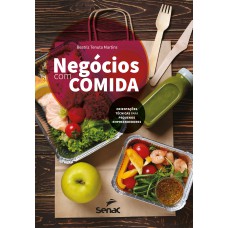 NEGÓCIOS COM COMIDA: ORIENTAÇÕES TÉCNICAS PARA PEQUENOS EMPREENDEDORES