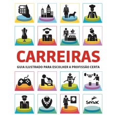 CARREIRAS: GUIA ILUSTRADO PARA ESCOLHER A PROFISSÃO CERTA