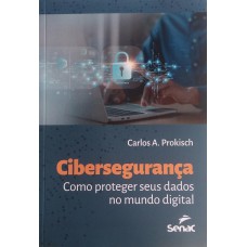 CIBERSEGURANÇA: COMO PROTEGER SEUS DADOS NO MUNDO DIGITAL