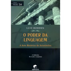 PODER DA LINGUAGEM, O - A ARTE RETORICA DE ARISTOTELES