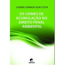 CRIMES DE ACUMULACAO NO DIREITO PENAL AMBIENTAL, OS - 1