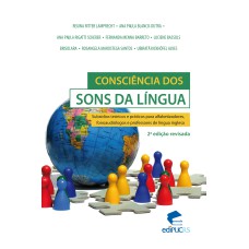 CONSCIÊNCIA DOS SONS DA LÍNGUA - SUBSÍDIOS TEÓRICOS E PRÁTICOS PARA ALFABETIZADORES, FONOAUDIÓLOGOS E PROFESSORES DE LÍNGUA INGLESA