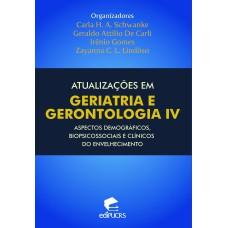 ATUALIZAÇÕES EM GERIATRIA E GERONTOLOGIA IV - ASPECTOS DEMOGRÁFICOS, BIOPSICOSSOCIAIS E CLÍNICOS DO ENVELHECIMENTO