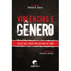 VIOLÊNCIAS E GÊNERO - COISAS QUE A GENTE NÃO GOSTARIA DE SABER