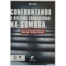 CONFRONTANDO O SISTEMA EDUCACIONAL NA SOMBRA - QUAIS POLITICAS GOVERNAMENTA