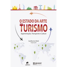 O ESTADO DA ARTE DO TURISMO - SEGMENTAÇÃO, TRANSPORTE E CULTURA