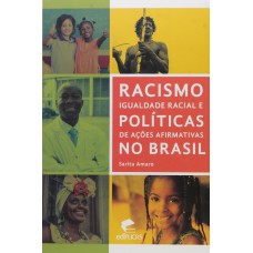 RACISMO IGUALDADE RACIAL E POLÍTICAS DE ACOES AFIRMATIVAS NO BRASIL