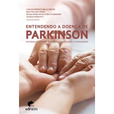 ENTENDENDO A DOENÇA DE PARKINSON - INFORMAÇÕES PARA PACIENTES, FAMILIARES E CUIDADORES