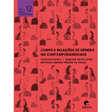 CORPO E RELAÇÕES DE GÊNERO NA CONTEMPORANEIDADE - VOL. 12