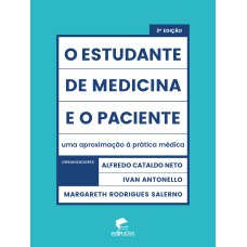 O ESTUDANTE DE MEDICINA E O PACIENTE - UMA APROXIMAÇÃO À PRÁTICA MÉDICA