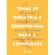 TEMAS DE GERIATRIA E GERONTOLOGIA PARA A COMUNIDADE