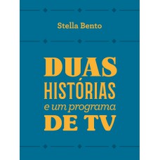 DUAS HISTÓRIAS E UM PROGRAMA DE TV