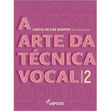 A ARTE DA TÉCNICA VOCAL : CADERNO 2