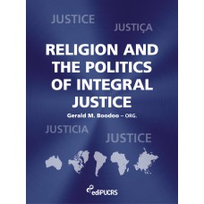 RELIGION AND THE POLITICS OF INTEGRAL JUSTICE