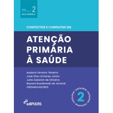 CONTEXTOS E CONDUTAS EM ATENÇÃO PRIMÁRIA À SAÚDE - VOLUME 2 - VOL. 2