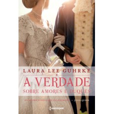 A VERDADE SOBRE AMORES E DUQUES: SÉRIE QUERIDA CONSELHEIRA AMOROSA LIVRO 1