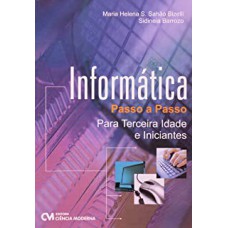 INFORMATICA PASSO A PASSO PARA A TERCEIRA IDADE E INICIANTES - 1ª