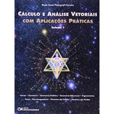 CALCULO E ANALISE VETORIAL COM APLICACOES PRATICAS - VOL.1 - 1