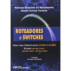 ROTEADORES E SWITCHES GUIA PARA CERTIFICACAO CCNA E CCENT - 1