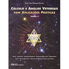 CALCULO E ANALISE VETORIAIS COM APLICACOES PRATICAS - VOLUME 2