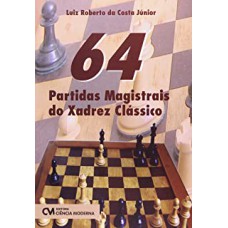 64 PARTIDAS MAGISTRAIS DO XADREZ CLASSICO - 1