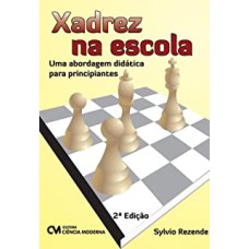 XADREZ NA ESCOLA - UMA ABORDAGEM DIDATICA PARA PRINCIPIANTES - 2