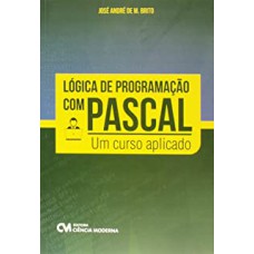 LOGICA DE PROGRAMACAO COM PASCAL - UM CURSO APLICADO - 1