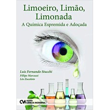 LIMOEIRO, LIMAO, LIMONADA - A QUIMICA ESPREMIDA E ADOCADA - 1