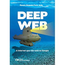 DEEP  WEB - A INTERNET QUE NAO ESTA NO GOOGLE - 1ª