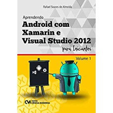 APRENDENDO ANDROID COM XAMARIN E VISUAL STUDIO 2012 PARA INICIANTES - VOL.1 - 1