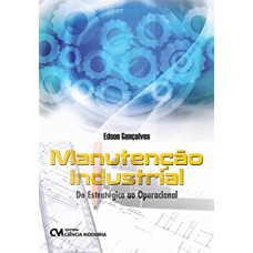 MANUTENCAO INDUSTRIAL - DO ESTRATEGICO AO OPERACIONAL - 1