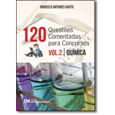 120 QUESTÕES COMENTADAS PARA CONCURSOS - VOLUME 2 - QUÍMICA